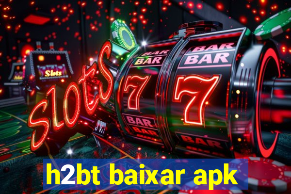 h2bt baixar apk